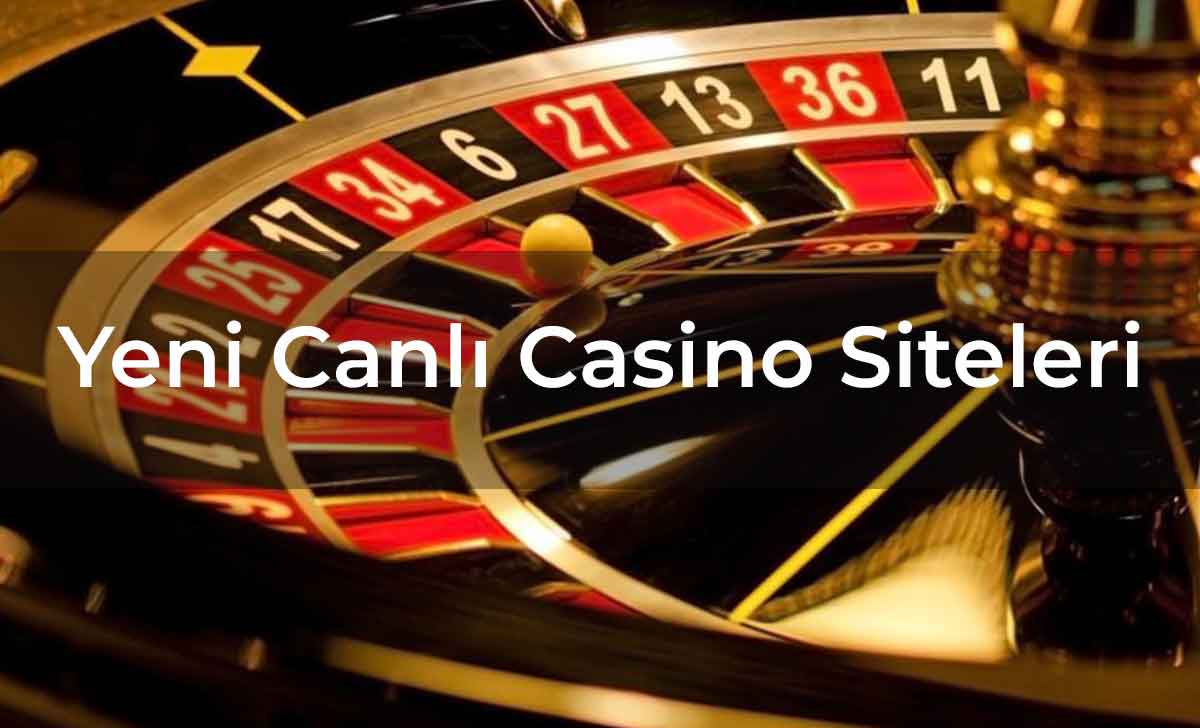 Yeni Canlı Casino Siteleri