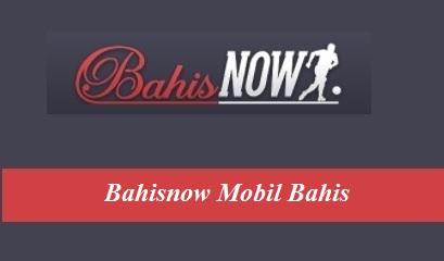 Bahisnow Mobil Bahis