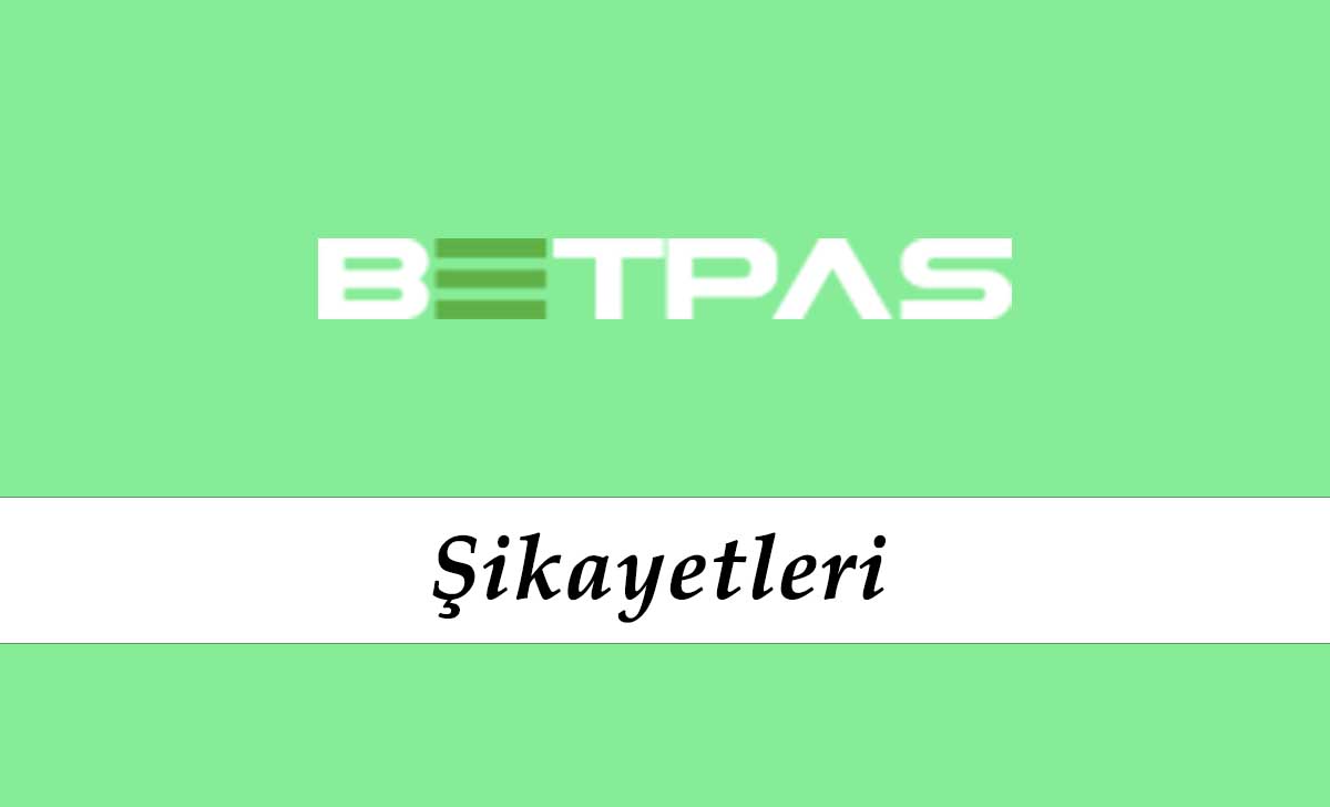 Betpas Şikayetleri