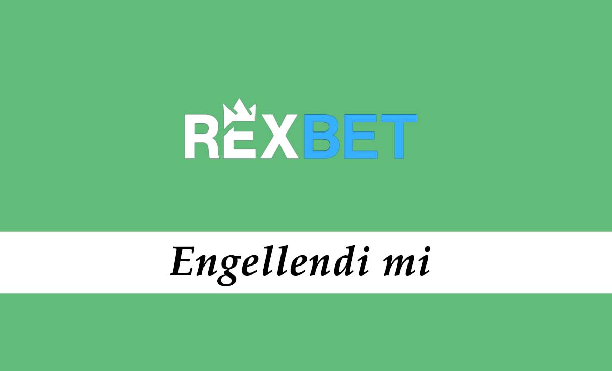 Rexbet Engellendi mi?