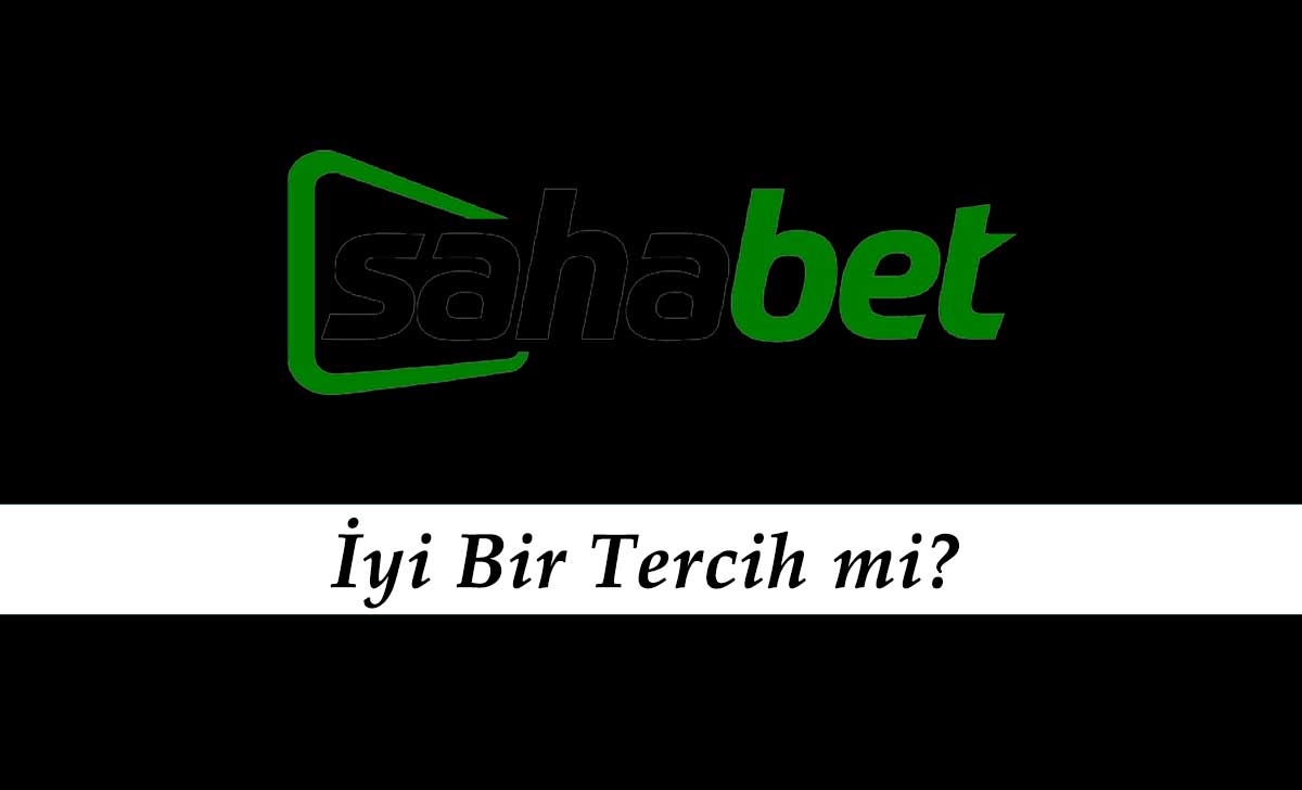 Sahabet İyi Bir Tercih mi?