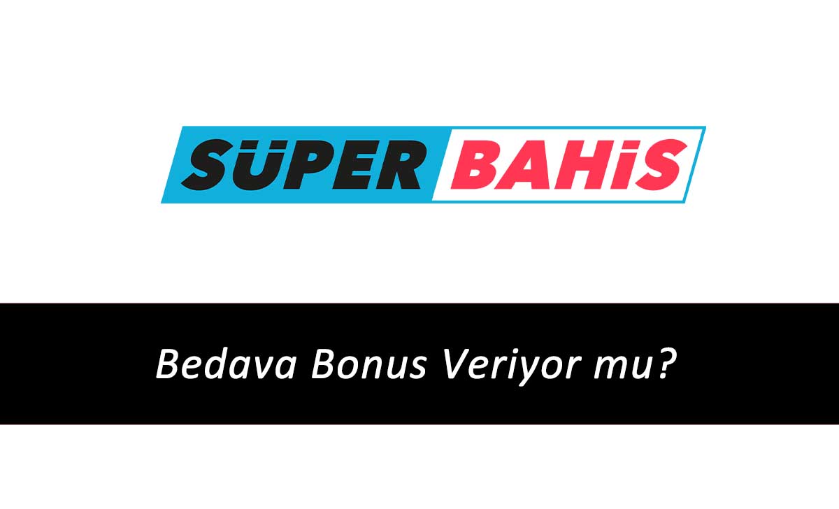 Süperbahis Bedava Bonusu Veriyor mu?