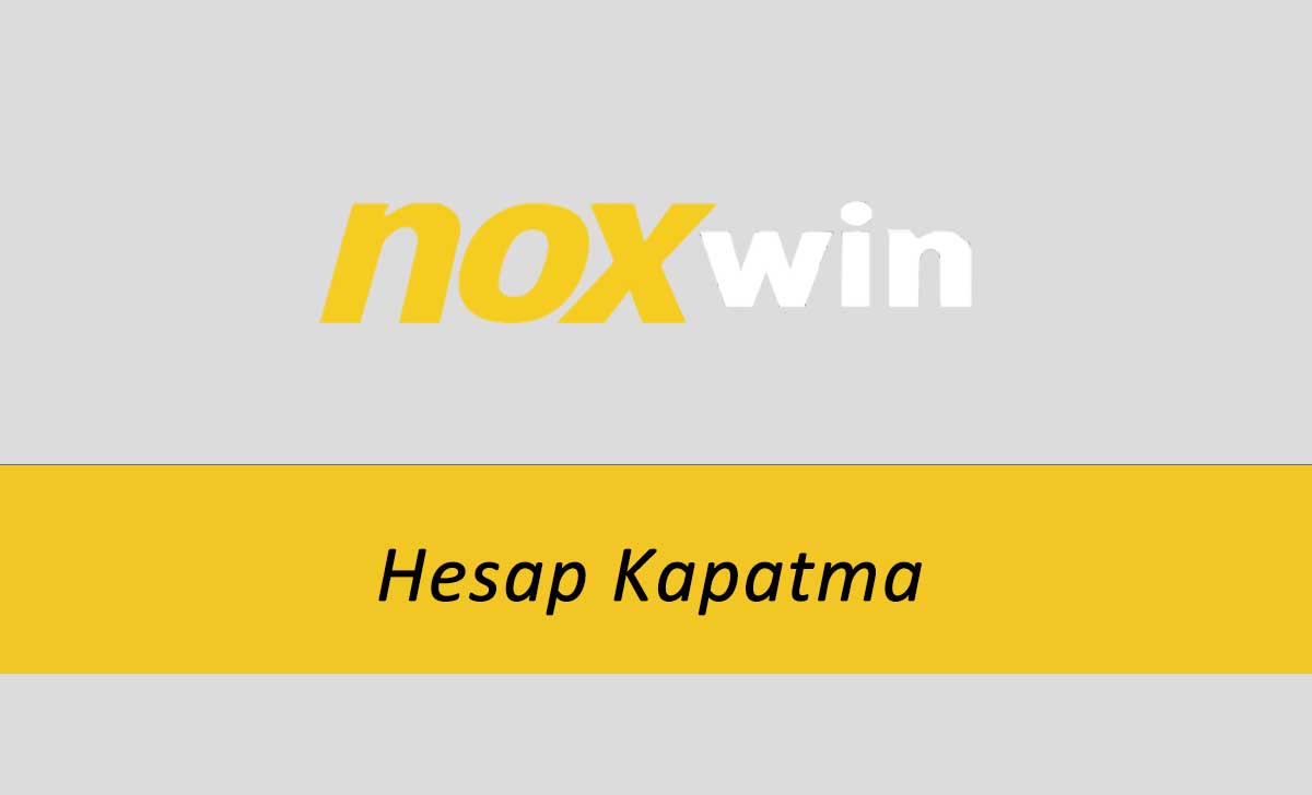 Noxwin Hesap Kapatma