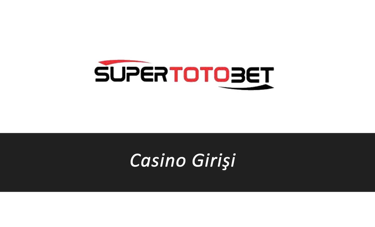 Süpertotobet casino girişi