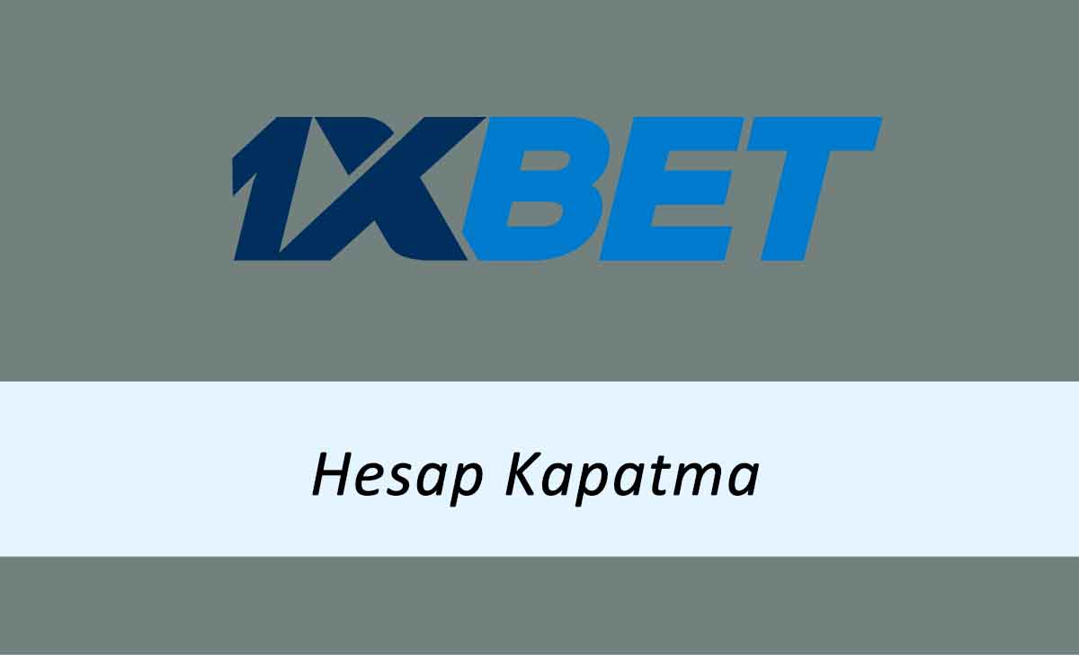 1xbet Hesap Kapatma