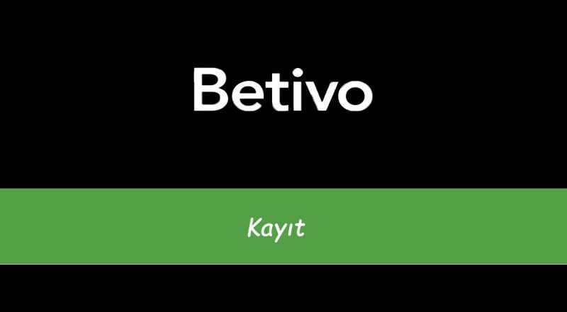 Betivo Kayıt
