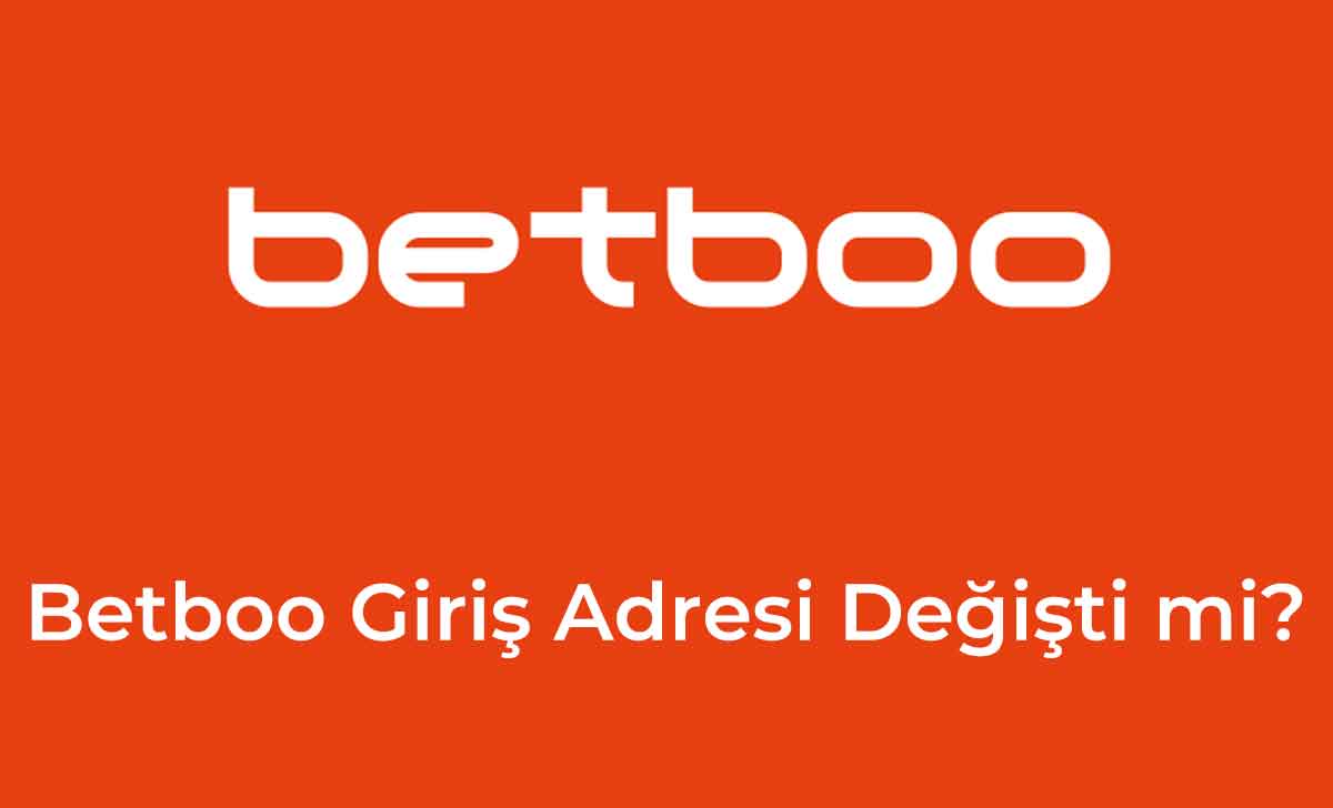 Betboo Giriş Adresi Değişti mi